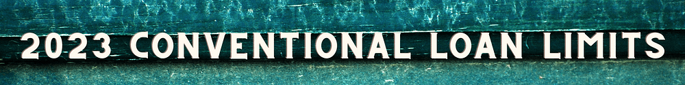 banner with white letters that say 2023 conventional loan limits